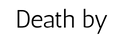 Text 'Death by Feelings Archive' on a transparent background